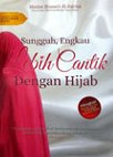 Sungguh , Engkau Lebih Cantik  Dengan Hijab