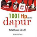 1001 Tip Seputar Dapur: Sehat, Hemat & Kreatif