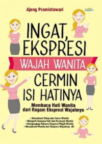 Ingat, Ekspresi Wajah Wanita Cermin Isi Hatinya