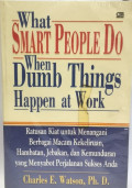 What Smart People Do When Dumb Things Happen at Work