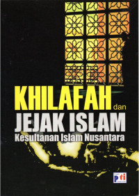 Khilafah dan Jejak Islam : Kesultanan Islam Nusantara