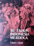 30 Tahun Indonesia Merdeka 1945 - 1949