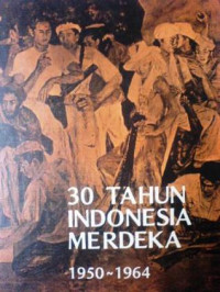 30 Tahun Indonesia Merdeka 1950 - 1964