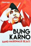 Bung Karno : Sang Nasionalis Sejati