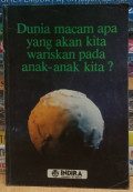 Dunia Macam Apa yang Akan Kita Wariskan pada Anak-Anak Kita ?