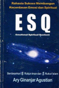Rahasia Sukses Membangun Kecerdasan Emosi dan Spiritual ESQ