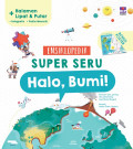 Ensiklopedia Super Seru: Halo, Bumi!