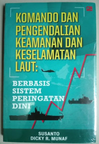 Komando dan Pengendalian Keamanan dan Keselamatan Laut : Berbasis Sistem Peringatan Dini