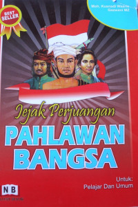 Jejak Perjuangan Pahlawan Bangsa