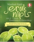 Khasiat Ajaib Jeruk Nipis dari A-Z untuk Kesehatan dan Kecantikan