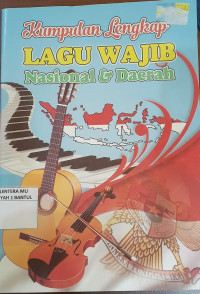 Kumpulan lengkap lagu wajib nasional & daerah