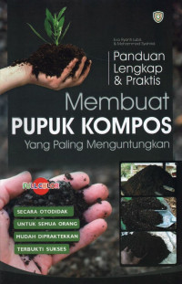 Panduan Lengkap & Praktis Membuat Pupuk Kompos