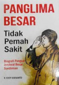 Panglima Besar Tidak Pernah Sakit