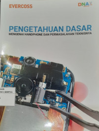 Pengetahuan Dasar Mengenai Handphone dan Permasalahan Teknisnya