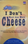 I Don't Want Any More Cheese