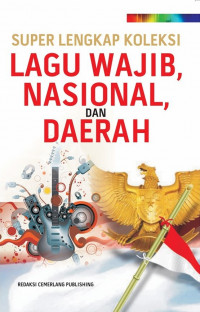 Super Lengkap Lagu Wajib Nasional dan Daerah