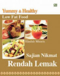 Yummy & Healthy Low Fat Food Sajian Nikmat Rendah Lemak