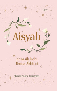 Aisyah Kekasih Nabi Dunia Akhirat