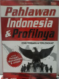 Pahlawan Indonesia & Profilnya : Edisi Terbaru & Terlengkap