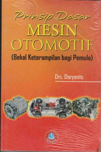 Prinsip Dasar Mesin Otomotif (Bekal Keterampilan bagi Pemula)