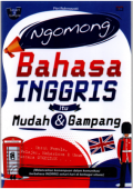 Ngomong Bahasa Inggris Itu Mudah & Gampang