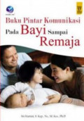 Buku Pintar Komunikasi pada Bayi sampai Remaja