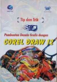 Tip dan Trik Pembuatan Desain Grafis dengan Corel Draw 12