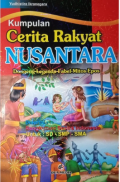 Kumpulan Cerita Rakyat Nusantara: Dongeng-Legenda-Fabel-Mitos-Epos