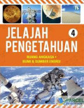 Jelajah Pengetahuan 4 : Ruang Angkasa, Bumi & Sumber Energi