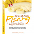 Khaisat Ajaib Pisang A to Z Khasiat dari Akar hingga Kulit Buahnya