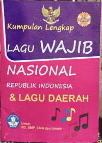 Kumpulan Lengkap Lagu Wajib Nasional Republik Indonesia & Lagu Daerah