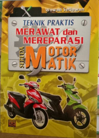 Teknik Praktis Merawat dan Mereparasi Sepeda Motor Matik