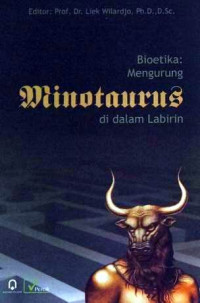 Bioetika: Mengurung Minotaurus di Dalam Labirin