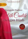Sungguh , Engkau Lebih Cantik  Dengan Hijab